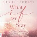 What if we Stay - What-If-Trilogie, Teil 2 (Ungekürzt) Audiobook