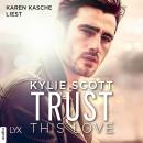 Trust this Love (Ungekürzt) Audiobook