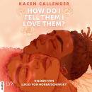 [German] - How do I tell them I love them? (Ungekürzt) Audiobook