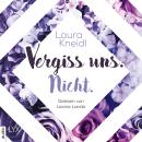 [German] - Vergiss uns. Nicht. - Berühre mich nicht-Reihe, Teil 3 (Ungekürzt) Audiobook