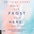 [German] - Wenn der Frost dein Herz berührt - Coldest Winter-Reihe, Teil 2 (Ungekürzt) Audiobook
