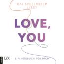[German] - Love, You - Ein Hörbuch für dich (Ungekürzt) Audiobook