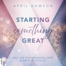 [German] - Starting Something Great - Starting Something, Teil 3 (Ungekürzt) Audiobook