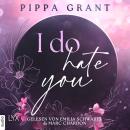 [German] - I Do Hate You - Three BFFs and a Wedding, Teil 1 (Ungekürzt) Audiobook