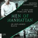[German] - An Unplanned Match - Men of Manhattan, Teil 4 (Ungekürzt) Audiobook