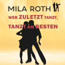 [German] - Wer zuletzt tanzt, tanzt am besten: Thrillerserie mit Action, Spannung, Humor, schlagfert Audiobook