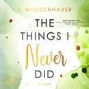 The Things I Never Did: Liebesroman Audiobook