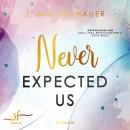 [German] - Never Expected Us: Liebesroman Audiobook