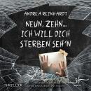 [German] - Neun, Zehn ... ich will dich sterben seh'n: Thriller Audiobook