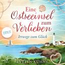 [German] - Eine Ostseeinsel zum Verlieben: Irrwege zum Glück: Insel-Liebesroman Audiobook