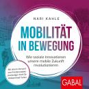 Mobilität in Bewegung: Wie soziale Innovationen unsere mobile Zukunft revolutionieren Audiobook