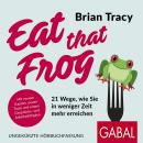 [German] - Eat that Frog: 21 Wege, wie Sie in weniger Zeit mehr erreichen Audiobook