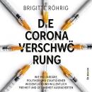 [German] - Die Corona Verschwörung: Wie Milliardäre, Politiker und Staatsdiener wissentlich und will Audiobook