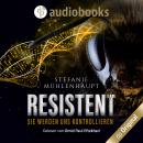 Resistent - Sie werden uns kontrollieren (Ungekürzt) Audiobook