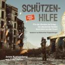 [German] - Schützenhilfe: Für die Ukraine im Krieg – ein deutscher Soldat berichtet von der Front Audiobook