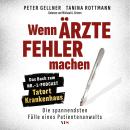 [German] - Wenn Ärzte Fehler machen: Die spannendsten Fälle eines Patientenanwalts. Das Buch zum Nr.-1-Podcast 'Tatort Krankenhaus' Audiobook