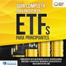 Guía completa para invertir en ETFs PARA PRINCIPIANTES: Cómo invertir inteligentemente en ETFs, obte Audiobook