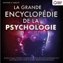 La grande encyclopédie de la psychologie: Analyser les gens, identifier la manipulation mentale, déc Audiobook