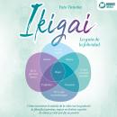 IKIGAI - La guía de la felicidad: Cómo encontrar el sentido de la vida con la ayuda de la filosofía  Audiobook