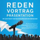 Reden, Vortrag, Präsentation - Mit Leichtigkeit vor Publikum sprechen und überzeugen: Wie Sie Ihre R Audiobook