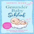 Gesunder Babyschlaf: Praxiserprobte Strategien einer fünffachen Mutter. So kommen Sie und Ihr Kind z Audiobook