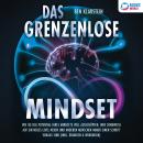 [German] - Das grenzenlose Mindset: Wie Sie das Potential Ihres Mindsets voll ausschöpfen, Ihre Denk Audiobook