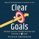 Clear Goals: What Do You Really Want to Achieve in Life? Ultimate Success Through Personal Goal Plan Audiobook