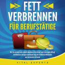 FETT VERBRENNEN FÜR BERUFSTÄTIGE: Wie Sie einfach und schnell abnehmen trotz Beruf und stressigem Al Audiobook