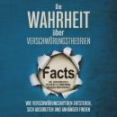 [German] - Die Wahrheit über Verschwörungstheorien: Wie Verschwörungsmythen entstehen, sich ausbreiten und Anhänger finden - inkl. Aufdeckung vieler Mythen wie z.B. Mondlandung, Rothschild oder Chemtrails Audiobook