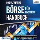 Das ultimative BÖRSE FÜR EINSTEIGER Handbuch: Wie Sie die Börse und alle Investment Möglichkeiten wi Audiobook