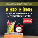 Unterrichtsstörungen stoppen & vorbeugen auch in schwierigen Klassen: Mit souveränem Classroom-Manag Audiobook