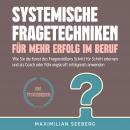 [German] - Systemische Fragetechniken für mehr Erfolg im Beruf: Wie Sie die Kunst des Fragenstellens Audiobook