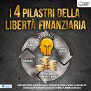 I 4 pilastri della libertà finanziaria: Come aumentare il tuo QI finanziario e imparare tutto sulla  Audiobook