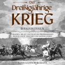 [German] - Der Dreißigjährige Krieg - Basiswissen: Ursachen, Ablauf und Folgen des Dreißigjährigen Krieges leicht verstehen und nachvollziehen Audiobook