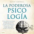 La poderosa Psicología: Cómo utilizar la psicología y las técnicas de manipulación probadas en su be Audiobook