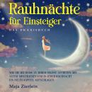 Rauhnächte für Einsteiger - Das Praxisbuch: Wie Sie die Reise zu Ihrem Selbst antreten, mit Altem ab Audiobook