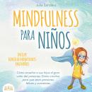 [Spanish] - Mindfulness para niños: Cómo enseñar a sus hijos el gran valor del presente. Cómo criarl Audiobook