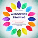 Autogenes Training: Durch Selbsthypnose und Autosuggestion Stress abbauen, besser einschlafen und Ko Audiobook