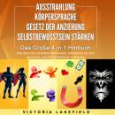 AUSSTRAHLUNG | KÖRPERSPRACHE | GESETZ DER ANZIEHUNG | SELBSTBEWUSSTSEIN STÄRKEN - Das Große 4 in 1 B Audiobook