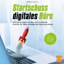 Startschuss digitales Büro: Einstieg ins papierlose Büro und ins digitale Arbeiten für Selbstständig Audiobook