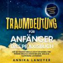 [German] - Traumdeutung für Anfänger - Das Praxisbuch: Wie Sie Traumsymbole leicht erkennen, Ihre Träume endlich verstehen und jegliche Albträume loswerden | inkl. Traumlexikon, Traumreise & Luzides Träumen Audiobook