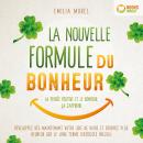 La nouvelle formule du bonheur – La pensée positive et le bonheur, ça s'apprend: Développez dès main Audiobook