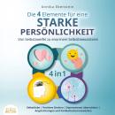 Die 4 Elemente für eine starke Persönlichkeit - Von Selbstzweifel zu enormem Selbstbewusstsein: Selb Audiobook