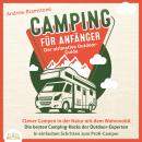 Camping für Anfänger - Der ultimative Outdoor-Guide: Clever Campen in der Natur mit dem Wohnmobil -  Audiobook