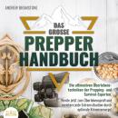 [German] - Das große PREPPER HANDBUCH: Die ultimativen Überlebenstechniken der Prepping- und Surviva Audiobook