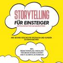 Storytelling für Einsteiger – Der Erfolgsfaktor im Marketing: Wie Sie Ihre Geschichte erzählen und K Audiobook