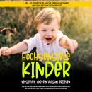 Hochsensible Kinder verstehen und einfühlsam erziehen: Wie Sie Ihr gefühlsstarkes Kind auf seinem We Audiobook