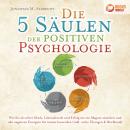 [German] - Die 5 Säulen der positiven Psychologie: Wie Sie ab sofort Glück, Lebensfreude und Erfolg  Audiobook