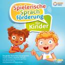 Spielerische Sprachförderung für Kinder: Das geniale Wortschatz-Lernprogramm mit den besten Logopädi Audiobook