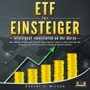 ETF FÜR EINSTEIGER - Intelligent investieren an der Börse: Wie Sie die Krisenzeiten jetzt zu Ihrem e Audiobook